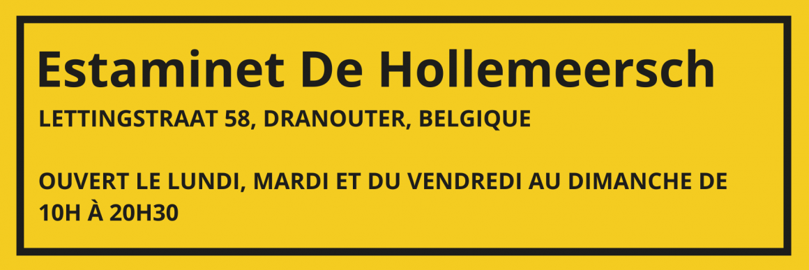 Estaminet De Hollemeersch (Flandres)
Lettingstraat 58, Dranouter, Belgique
Ouvert le lundi, mardi et du vendredi au dimanche de 10h à 20h30